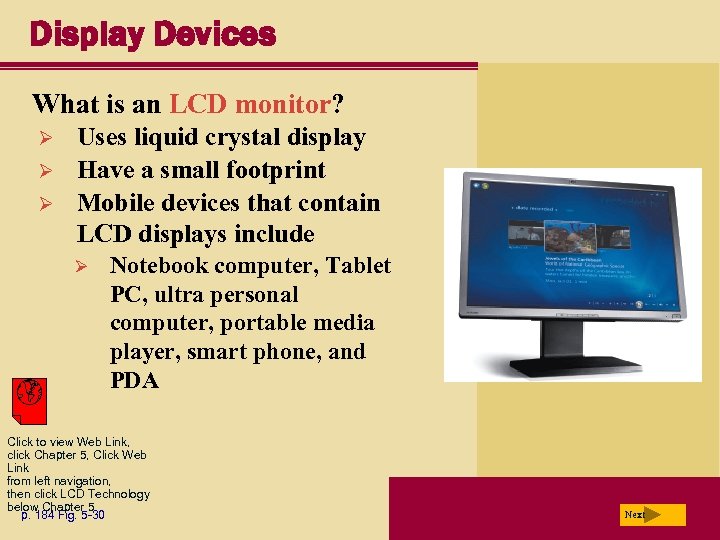 Display Devices What is an LCD monitor? Ø Ø Ø Uses liquid crystal display