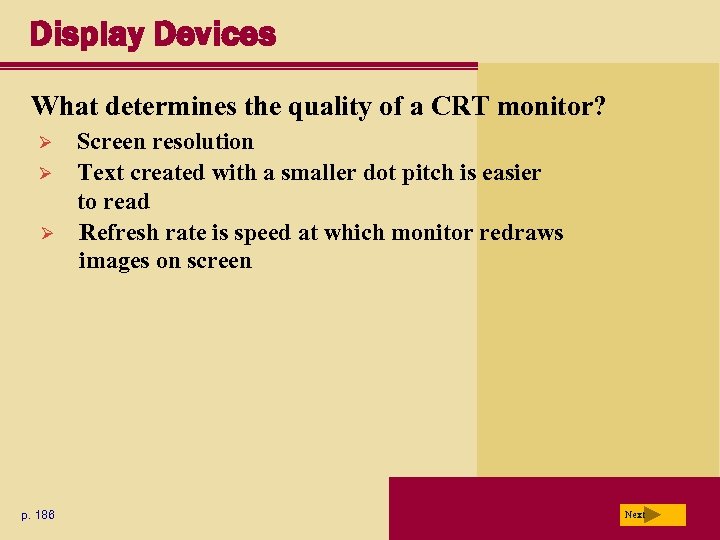 Display Devices What determines the quality of a CRT monitor? Ø Ø Ø p.