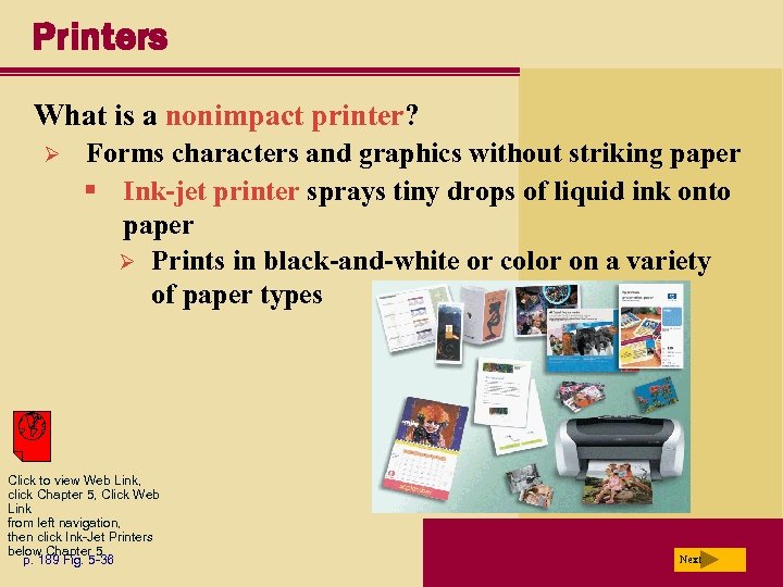 Printers What is a nonimpact printer? Ø Forms characters and graphics without striking paper