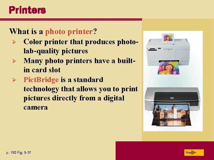 Printers What is a photo printer? Ø Ø Ø Color printer that produces photolab-quality