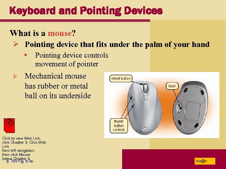 Keyboard and Pointing Devices What is a mouse? Ø Pointing device that fits under