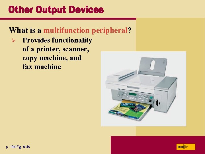 Other Output Devices What is a multifunction peripheral? Ø Provides functionality of a printer,