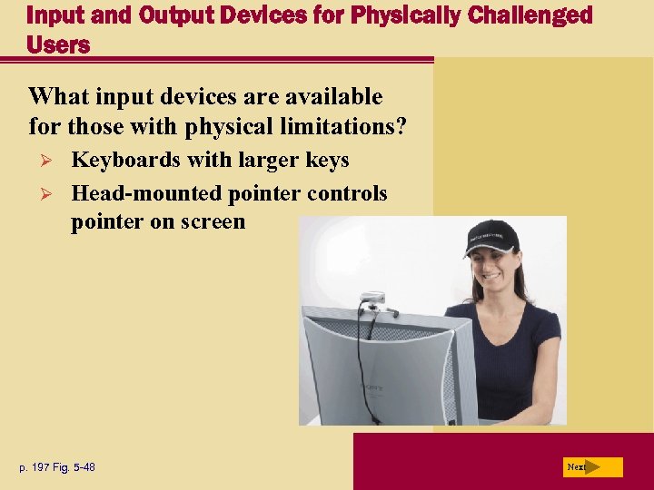 Input and Output Devices for Physically Challenged Users What input devices are available for