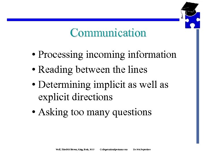 Communication • Processing incoming information • Reading between the lines • Determining implicit as