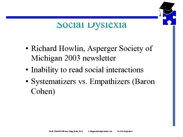 Social Dyslexia • Richard Howlin, Asperger Society of Michigan 2003 newsletter • Inability to