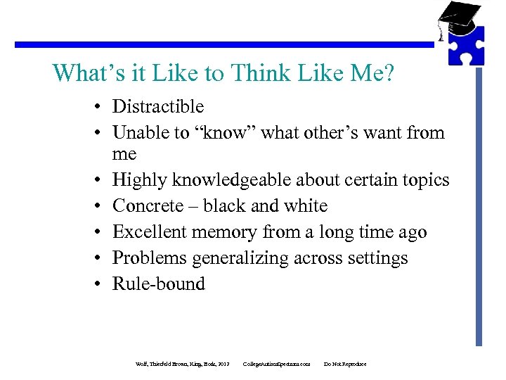 What’s it Like to Think Like Me? • Distractible • Unable to “know” what