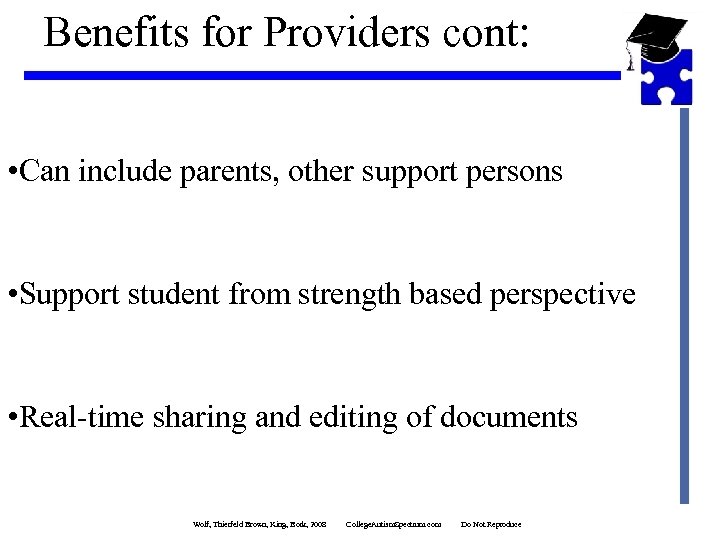 Benefits for Providers cont: • Can include parents, other support persons • Support student