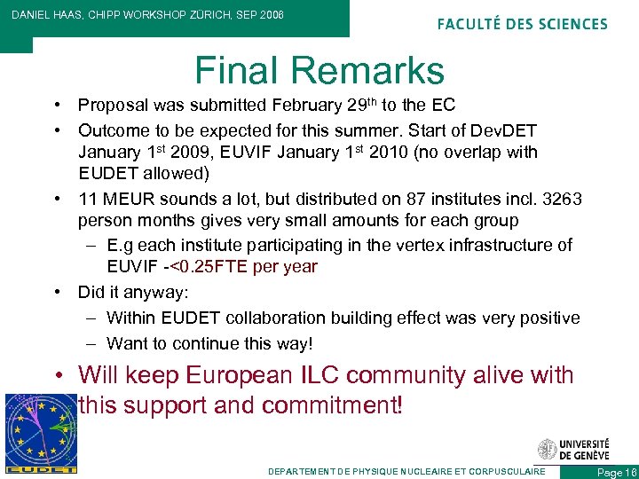 DANIEL HAAS, CHIPP WORKSHOP ZÜRICH, SEP 2006 Final Remarks • Proposal was submitted February