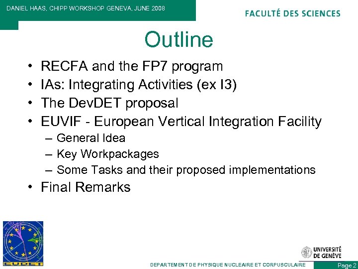 DANIEL HAAS, CHIPP WORKSHOP GENEVA, JUNE 2008 Outline • • RECFA and the FP