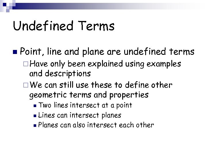 Undefined Terms n Point, line and plane are undefined terms ¨ Have only been