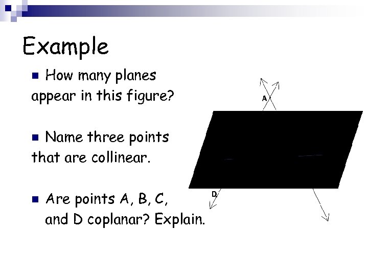 Example How many planes appear in this figure? n Name three points that are