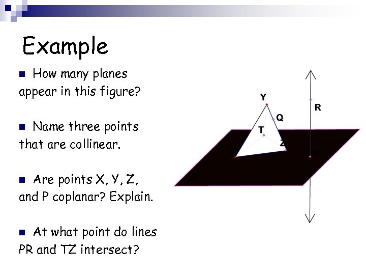 Example How many planes appear in this figure? n Name three points that are