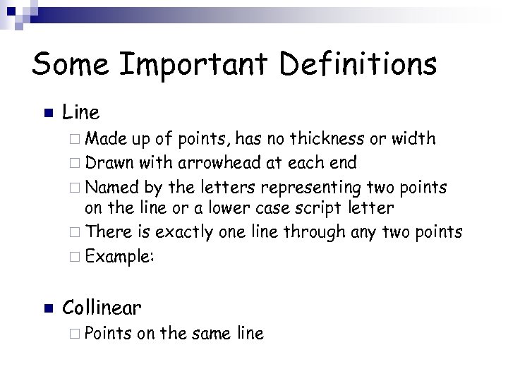 Some Important Definitions n Line ¨ Made up of points, has no thickness or