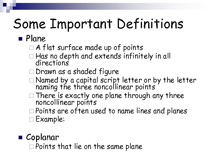 Some Important Definitions n Plane ¨ A flat surface made up of ¨ Has