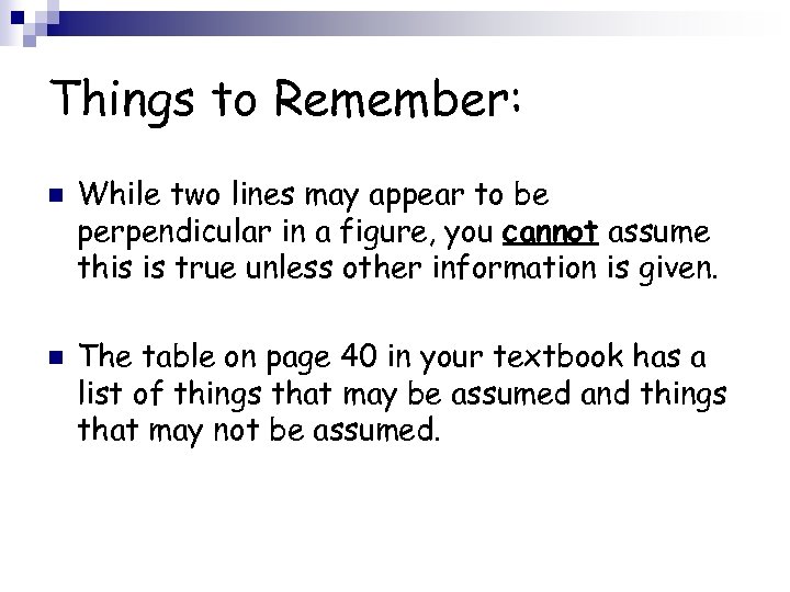 Things to Remember: n n While two lines may appear to be perpendicular in