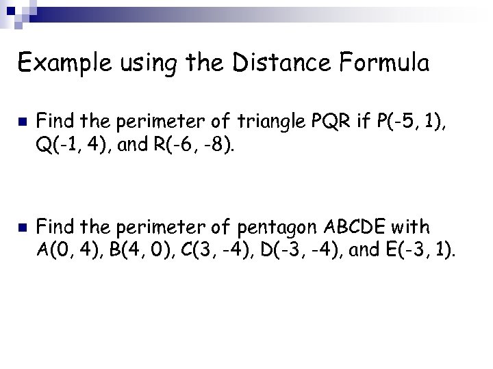 Example using the Distance Formula n n Find the perimeter of triangle PQR if