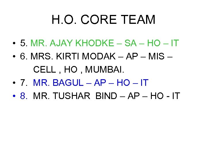 H. O. CORE TEAM • 5. MR. AJAY KHODKE – SA – HO –