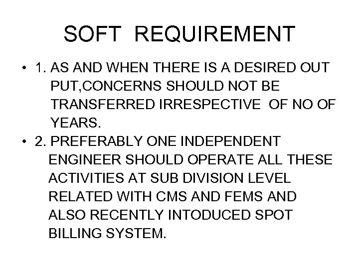 SOFT REQUIREMENT • 1. AS AND WHEN THERE IS A DESIRED OUT PUT, CONCERNS