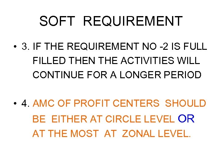 SOFT REQUIREMENT • 3. IF THE REQUIREMENT NO -2 IS FULL FILLED THEN THE