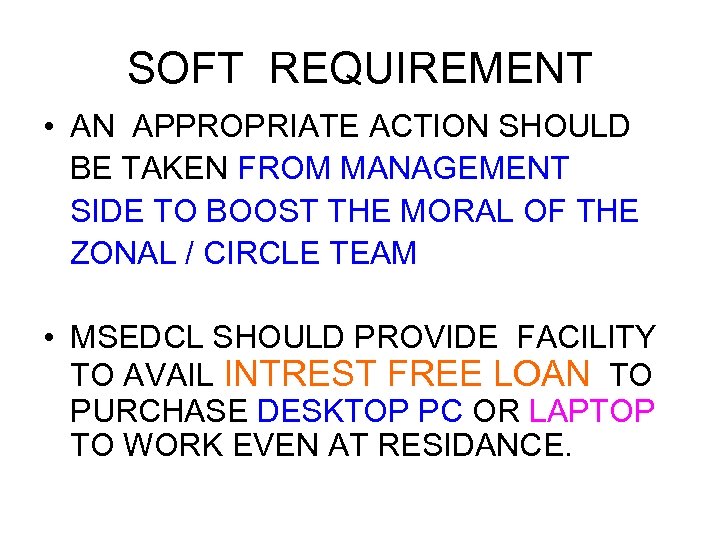 SOFT REQUIREMENT • AN APPROPRIATE ACTION SHOULD BE TAKEN FROM MANAGEMENT SIDE TO BOOST