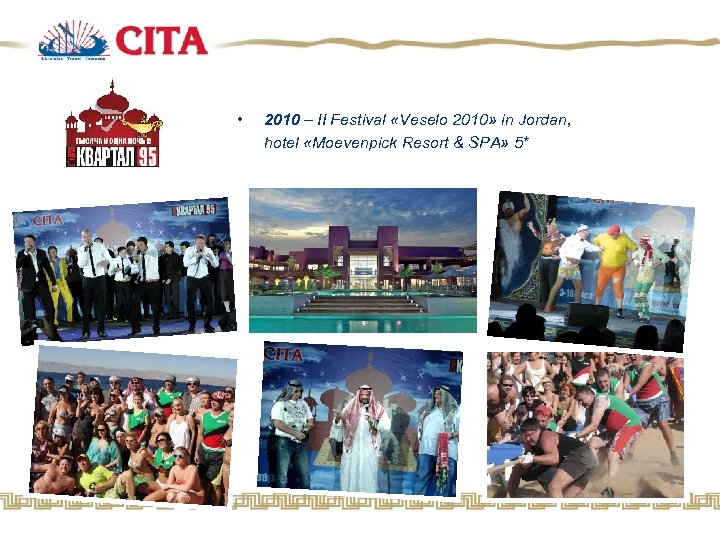  • 2010 – II Festival «Veselo 2010» in Jordan, hotel «Moevenpick Resort &