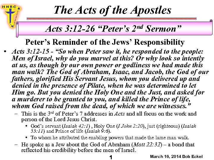 The Acts of the Apostles Acts 3: 12 -26 “Peter’s 2 nd Sermon” Peter’s