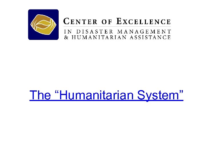 The “Humanitarian System” 