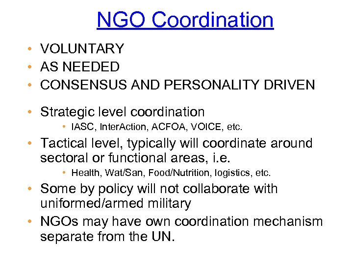 NGO Coordination • VOLUNTARY • AS NEEDED • CONSENSUS AND PERSONALITY DRIVEN • Strategic