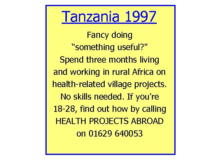 Tanzania 1997 Fancy doing “something useful? ” Spend three months living and working in