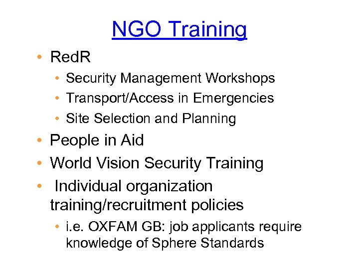 NGO Training • Red. R • Security Management Workshops • Transport/Access in Emergencies •