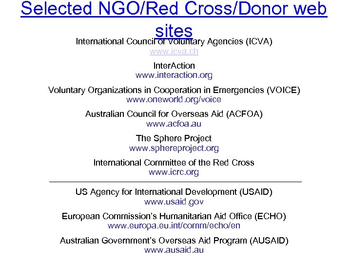 Selected NGO/Red Cross/Donor web sites Agencies (ICVA) International Council of Voluntary www. icva. ch