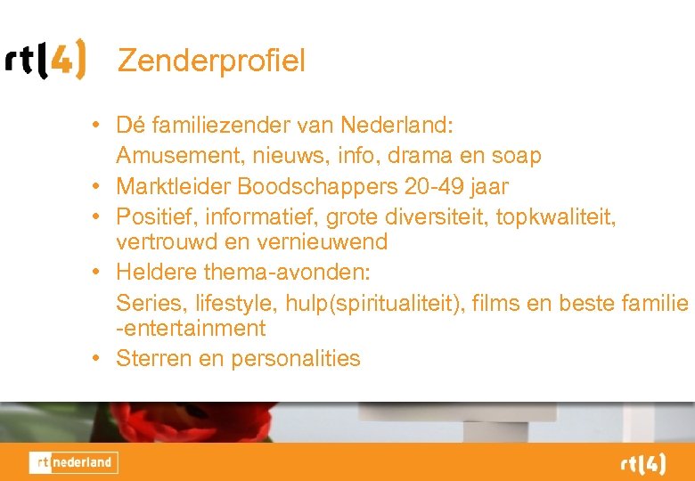 Zenderprofiel • Dé familiezender van Nederland: Amusement, nieuws, info, drama en soap • Marktleider