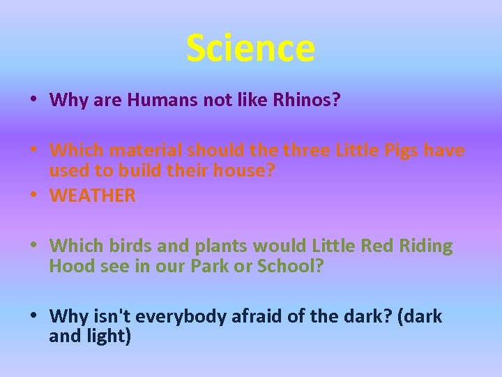 Science • Why are Humans not like Rhinos? • Which material should the three