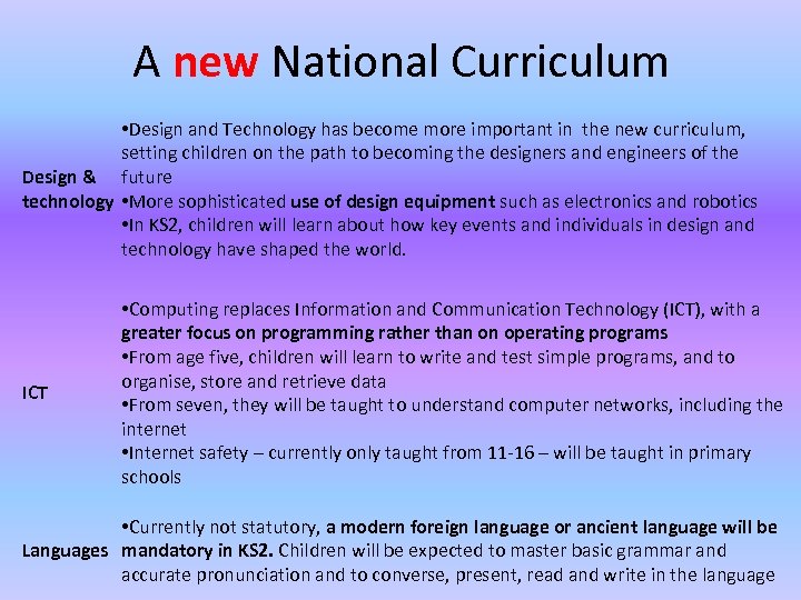 A new National Curriculum • Design and Technology has become more important in the