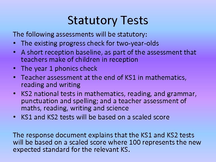 Statutory Tests The following assessments will be statutory: • The existing progress check for