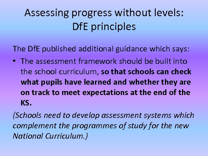 Assessing progress without levels: Df. E principles The Df. E published additional guidance which