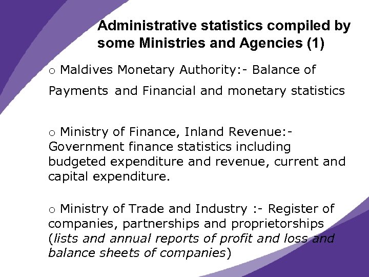Administrative statistics compiled by some Ministries and Agencies (1) o Maldives Monetary Authority: -