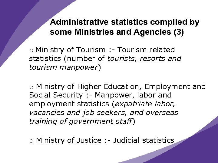 Administrative statistics compiled by some Ministries and Agencies (3) o Ministry of Tourism :