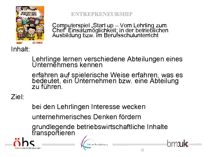 ENTREPRENEURSHIP Computerspiel „Start up – Vom Lehrling zum Chef“ Einsatzmöglichkeit; in der betrieblichen Ausbildung