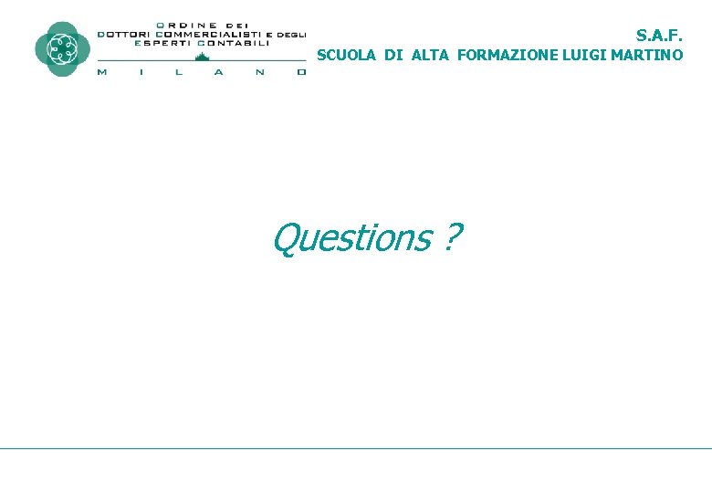 S. A. F. SCUOLA DI ALTA FORMAZIONE LUIGI MARTINO Questions ? 