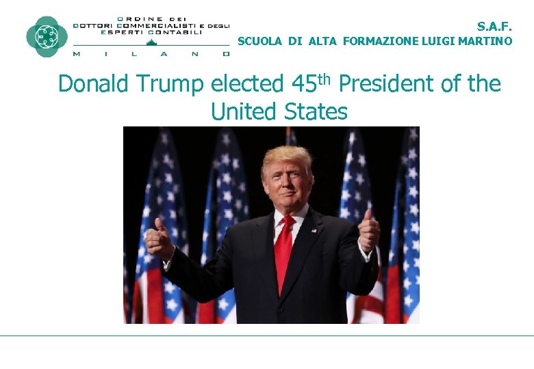 S. A. F. SCUOLA DI ALTA FORMAZIONE LUIGI MARTINO Donald Trump elected 45 th