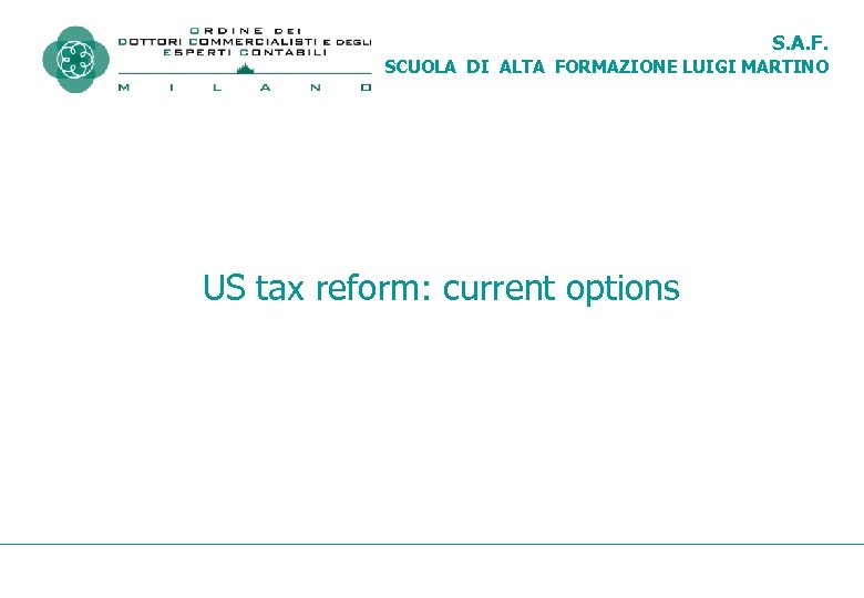 S. A. F. SCUOLA DI ALTA FORMAZIONE LUIGI MARTINO US tax reform: current options