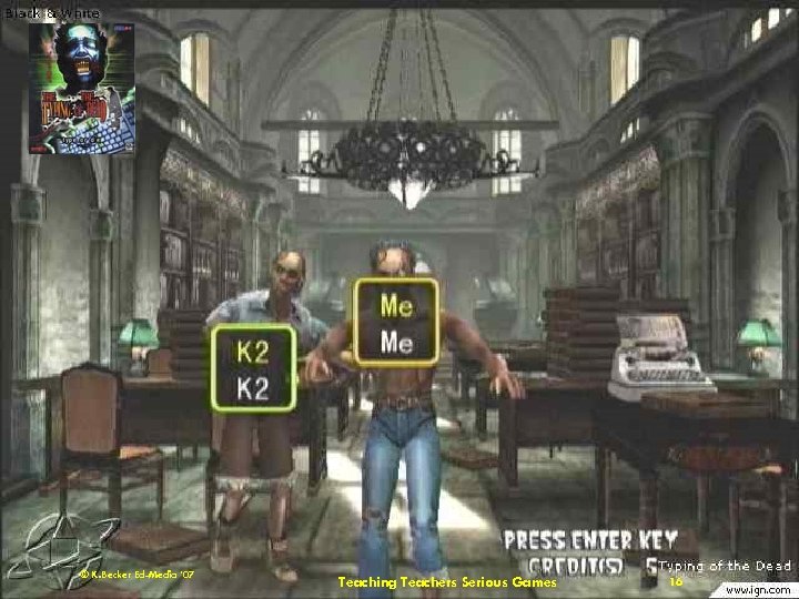 © K. Becker Ed-Media ’ 07 Teaching Teachers Serious Games 16 