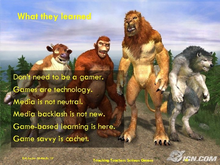 What they learned Don’t need to be a gamer. Games are technology. Media is