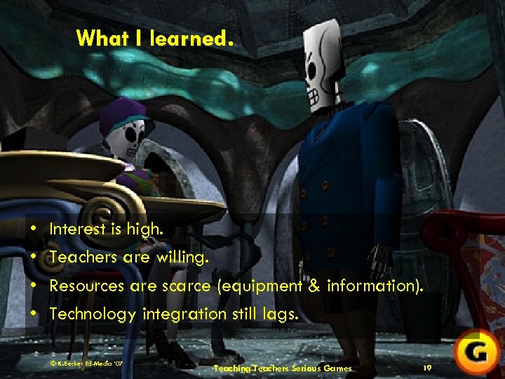 What I learned. • • Interest is high. Teachers are willing. Resources are scarce