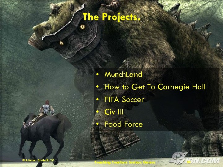 The Projects. • • • © K. Becker Ed-Media ’ 07 Munch. Land How