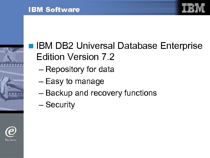 IBM Software n IBM DB 2 Universal Database Enterprise Edition Version 7. 2 –