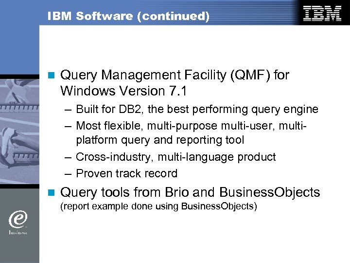 IBM Software (continued) n Query Management Facility (QMF) for Windows Version 7. 1 –