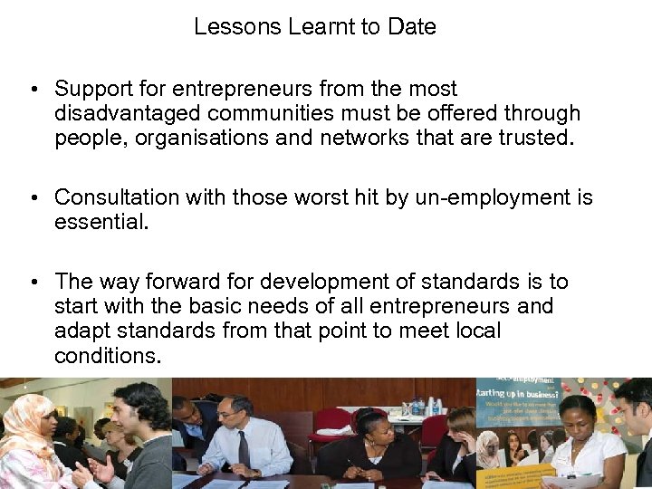 Lessons Learnt to Date • Support for entrepreneurs from the most disadvantaged communities must