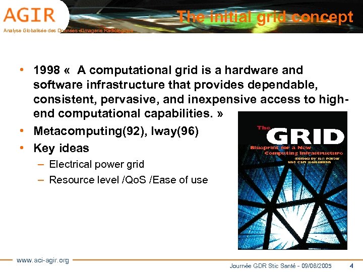 The initial grid concept Analyse Globalisée des Données d’Imagerie Radiologique • 1998 « A